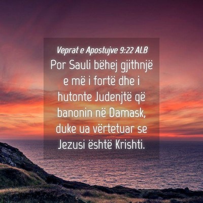 Picture 04 - Veprat e Apostujve 9:22 ALB - Por Sauli bëhej gjithnjë e më i fortë dhe i - Bible Verse Picture