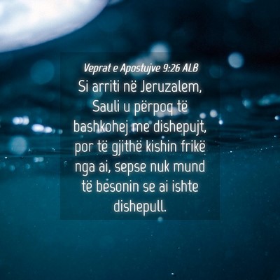 Picture 04 - Veprat e Apostujve 9:26 ALB - Si arriti në Jeruzalem, Sauli u përpoq të - Bible Verse Picture