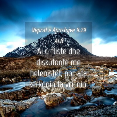Picture 04 - Veprat e Apostujve 9:29 ALB - Ai u fliste dhe diskutonte me helenistët, por - Bible Verse Picture