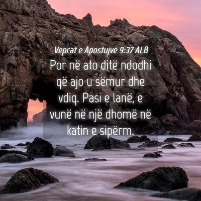Picture 04 - Veprat e Apostujve 9:37 ALB - Por në ato ditë ndodhi që ajo u sëmur dhe - Bible Verse Picture