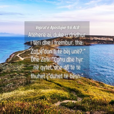 Picture 04 - Veprat e Apostujve 9:6 ALB - Atëherë ai, duke u dridhur i tëri dhe i - Bible Verse Picture