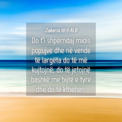 Picture 04 - Zakaria 10:9 ALB - Do t’i shpërndaj midis popujve dhe në vende - Bible Verse Picture