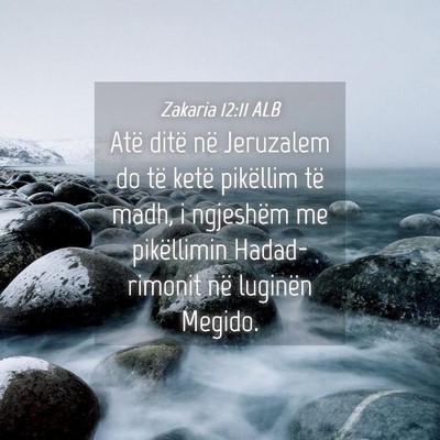 Picture 04 - Zakaria 12:11 ALB - Atë ditë në Jeruzalem do të ketë pikëllim - Bible Verse Picture