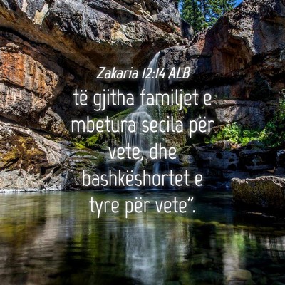 Picture 04 - Zakaria 12:14 ALB - të gjitha familjet e mbetura secila për vete, - Bible Verse Picture