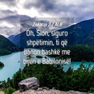 Picture 04 - Zakaria 2:7 ALB - Oh, Sion, siguro shpëtimin, ti që banon bashkë - Bible Verse Picture