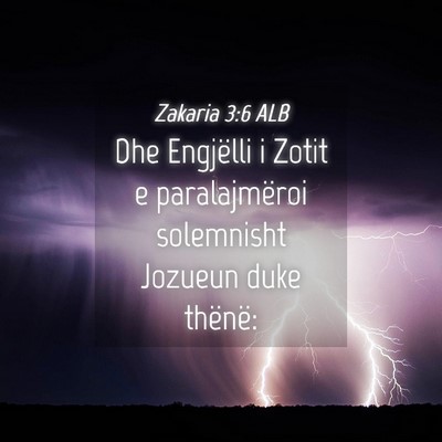 Picture 04 - Zakaria 3:6 ALB - Dhe Engjëlli i Zotit e paralajmëroi solemnisht - Bible Verse Picture