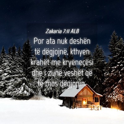 Picture 04 - Zakaria 7:11 ALB - Por ata nuk deshën të dëgjojnë, kthyen - Bible Verse Picture