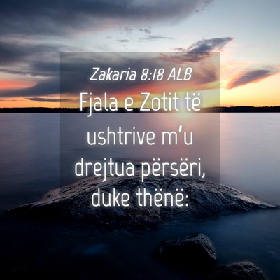 Picture 04 - Zakaria 8:18 ALB - Fjala e Zotit të ushtrive m’u drejtua - Bible Verse Picture