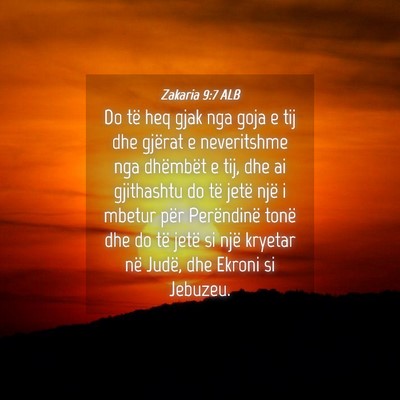 Picture 04 - Zakaria 9:7 ALB - Do të heq gjak nga goja e tij dhe gjërat e - Bible Verse Picture