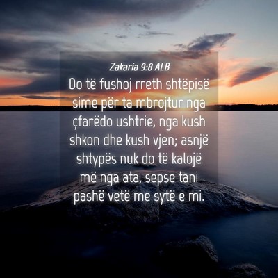 Picture 04 - Zakaria 9:8 ALB - Do të fushoj rreth shtëpisë sime për ta - Bible Verse Picture