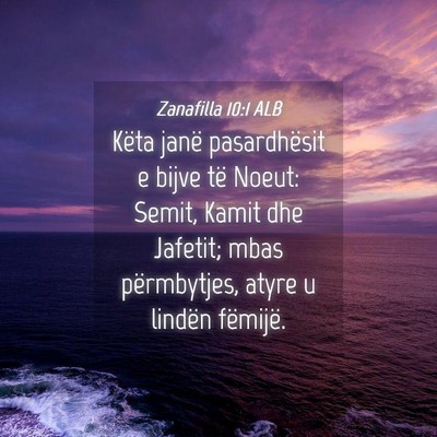 Picture 04 - Zanafilla 10:1 ALB - Këta janë pasardhësit e bijve të Noeut: - Bible Verse Picture