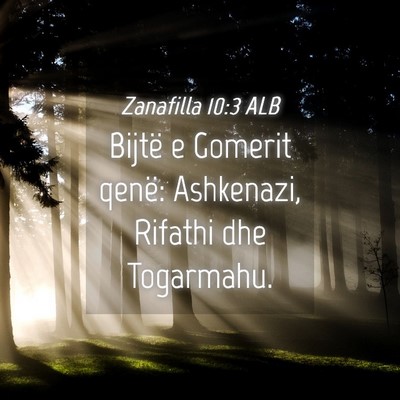 Picture 04 - Zanafilla 10:3 ALB - Bijtë e Gomerit qenë: Ashkenazi, Rifathi dhe - Bible Verse Picture