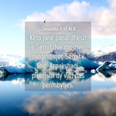 Picture 04 - Zanafilla 11:10 ALB - Këta janë pasardhësit e Semit. Në moshën - Bible Verse Picture