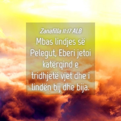 Picture 04 - Zanafilla 11:17 ALB - Mbas lindjes së Pelegut, Eberi jetoi katërqind - Bible Verse Picture