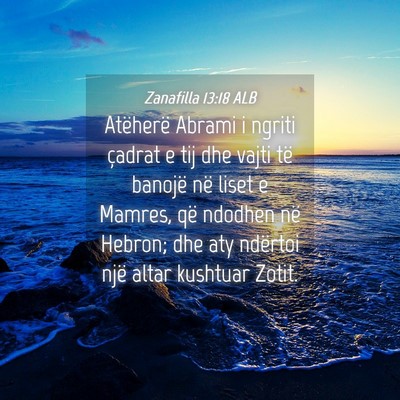 Picture 04 - Zanafilla 13:18 ALB - Atëherë Abrami i ngriti çadrat e tij dhe vajti - Bible Verse Picture
