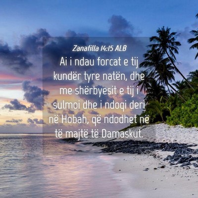 Picture 04 - Zanafilla 14:15 ALB - Ai i ndau forcat e tij kundër tyre natën, dhe - Bible Verse Picture