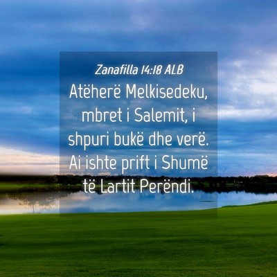 Picture 04 - Zanafilla 14:18 ALB - Atëherë Melkisedeku, mbret i Salemit, i shpuri - Bible Verse Picture
