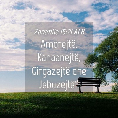 Picture 04 - Zanafilla 15:21 ALB - Amorejtë, Kanaanejtë, Girgazejtë dhe - Bible Verse Picture