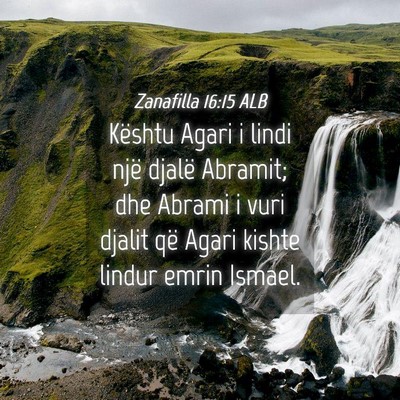 Picture 04 - Zanafilla 16:15 ALB - Kështu Agari i lindi një djalë Abramit; dhe - Bible Verse Picture