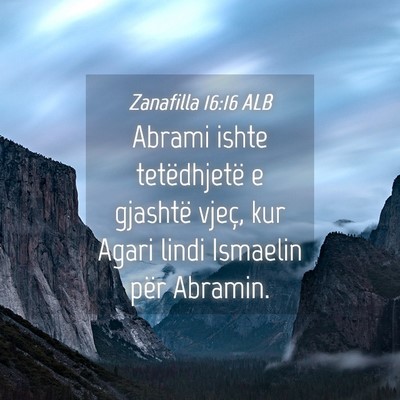 Picture 04 - Zanafilla 16:16 ALB - Abrami ishte tetëdhjetë e gjashtë vjeç, kur - Bible Verse Picture