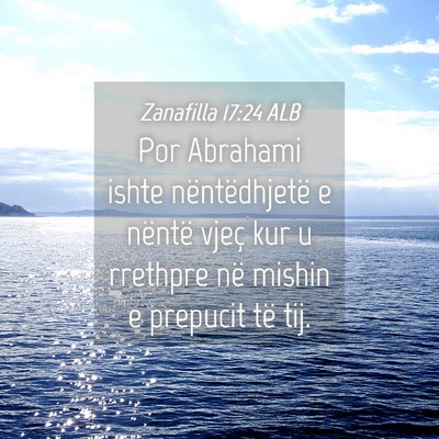 Picture 04 - Zanafilla 17:24 ALB - Por Abrahami ishte nëntëdhjetë e nëntë vjeç - Bible Verse Picture