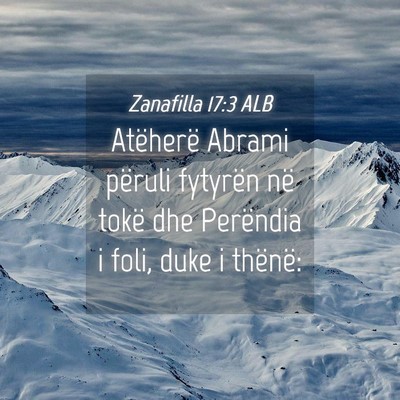 Picture 04 - Zanafilla 17:3 ALB - Atëherë Abrami përuli fytyrën në tokë dhe - Bible Verse Picture