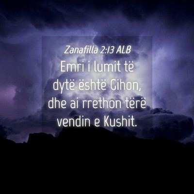 Picture 04 - Zanafilla 2:13 ALB - Emri i lumit të dytë është Gihon, dhe ai - Bible Verse Picture