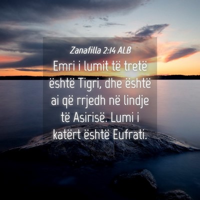 Picture 04 - Zanafilla 2:14 ALB - Emri i lumit të tretë është Tigri, dhe - Bible Verse Picture