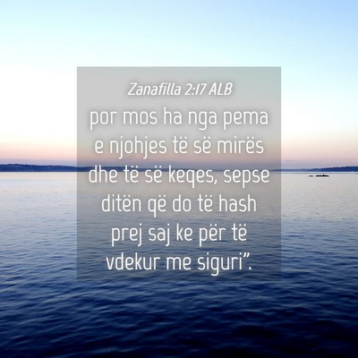Picture 04 - Zanafilla 2:17 ALB - por mos ha nga pema e njohjes të së mirës dhe - Bible Verse Picture