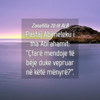 Picture 04 - Zanafilla 20:10 ALB - Pastaj Abimeleku i tha Abrahamit: 