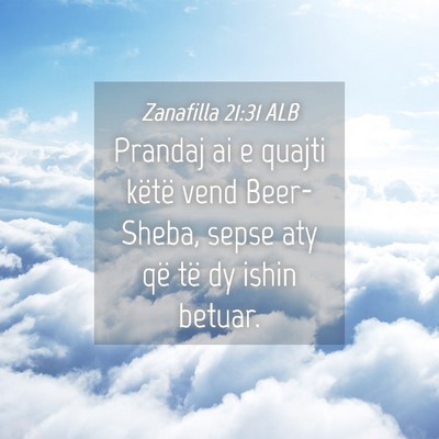 Picture 04 - Zanafilla 21:31 ALB - Prandaj ai e quajti këtë vend Beer-Sheba, sepse - Bible Verse Picture
