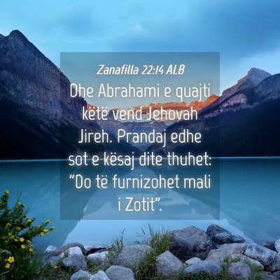 Picture 04 - Zanafilla 22:14 ALB - Dhe Abrahami e quajti këtë vend Jehovah Jireh. - Bible Verse Picture