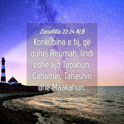 Picture 04 - Zanafilla 22:24 ALB - Konkubina e tij, që quhej Reumah, lindi edhe ajo - Bible Verse Picture