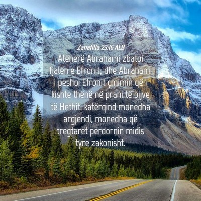 Picture 04 - Zanafilla 23:16 ALB - Atëherë Abrahami zbatoi fjalën e Efronit; dhe - Bible Verse Picture