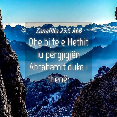 Picture 04 - Zanafilla 23:5 ALB - Dhe bijtë e Hethit iu përgjigjën Abrahamit - Bible Verse Picture