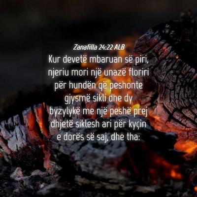 Picture 04 - Zanafilla 24:22 ALB - Kur devetë mbaruan së piri, njeriu mori një - Bible Verse Picture