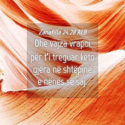 Picture 04 - Zanafilla 24:28 ALB - Dhe vajza vrapoi për t’i treguar këto gjëra - Bible Verse Picture