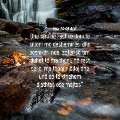Picture 04 - Zanafilla 24:49 ALB - Dhe tani në rast se doni të silleni me - Bible Verse Picture