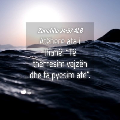 Picture 04 - Zanafilla 24:57 ALB - Atëherë ata i thanë: 