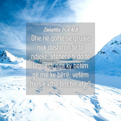 Picture 04 - Zanafilla 24:8 ALB - Dhe në qoftë se gruaja nuk dëshiron të të - Bible Verse Picture