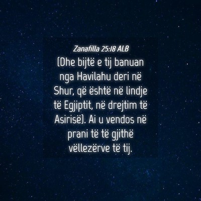 Picture 04 - Zanafilla 25:18 ALB - (Dhe bijtë e tij banuan nga Havilahu deri në - Bible Verse Picture
