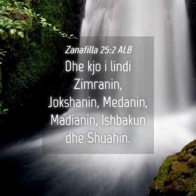 Picture 04 - Zanafilla 25:2 ALB - Dhe kjo i lindi Zimranin, Jokshanin, Medanin, - Bible Verse Picture