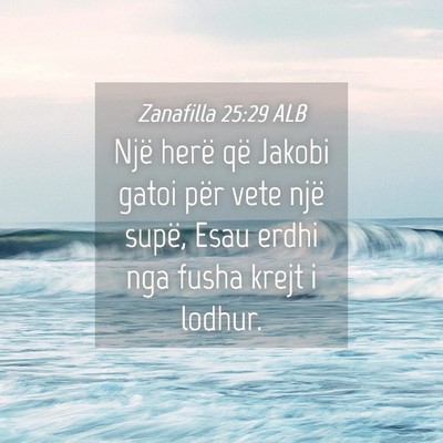 Picture 04 - Zanafilla 25:29 ALB - Një herë që Jakobi gatoi për vete një supë, - Bible Verse Picture
