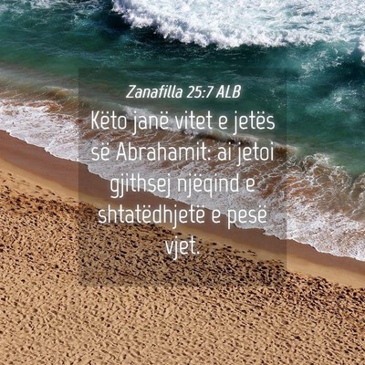 Picture 04 - Zanafilla 25:7 ALB - Këto janë vitet e jetës së Abrahamit: ai - Bible Verse Picture