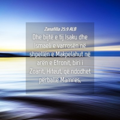 Picture 04 - Zanafilla 25:9 ALB - Dhe bijtë e tij Isaku dhe Ismaeli e varrosën - Bible Verse Picture