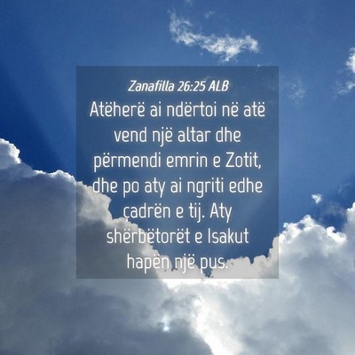 Picture 04 - Zanafilla 26:25 ALB - Atëherë ai ndërtoi në atë vend një altar - Bible Verse Picture