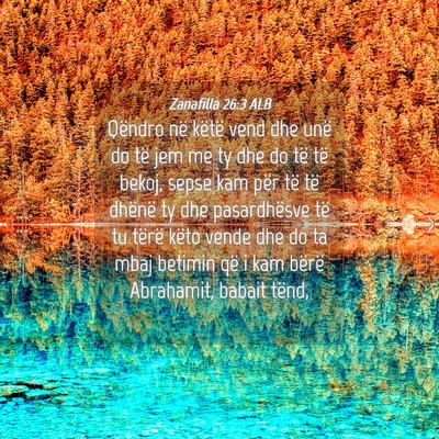 Picture 04 - Zanafilla 26:3 ALB - Qëndro në këtë vend dhe unë do të jem me ty - Bible Verse Picture