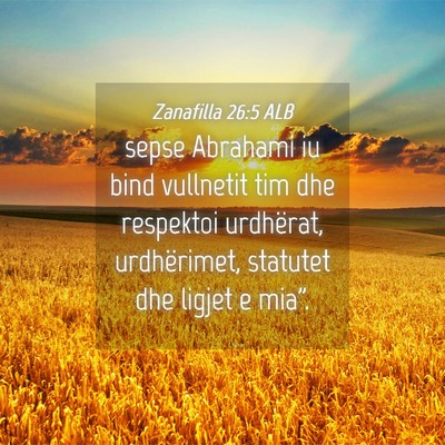 Picture 04 - Zanafilla 26:5 ALB - sepse Abrahami iu bind vullnetit tim dhe - Bible Verse Picture