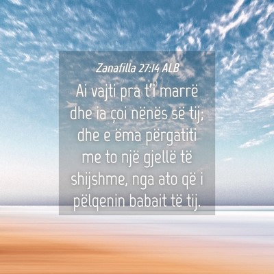 Picture 04 - Zanafilla 27:14 ALB - Ai vajti pra t’i marrë dhe ia çoi nënës së - Bible Verse Picture