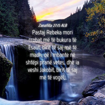 Picture 04 - Zanafilla 27:15 ALB - Pastaj Rebeka mori rrobat më të bukura të - Bible Verse Picture